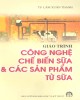 Giáo trình Công nghệ chế biến sữa và các sản phẩm từ sữa - TS. Lâm Xuân Thanh