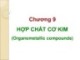 Bài giảng Hóa hữu cơ: Chương 9 - Hợp chất cơ kim (Organometallic compounds)