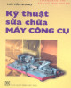 Ebook Công nghệ sửa chữa máy công cụ: Phần 1