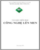 Tài liệu môn học Công nghệ lên men: Phần 2