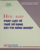 Ebook Hỏi đáp pháp luật về thuế sử dụng đất phi nông nghiệp: Phần 2