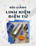 Bài giảng Linh kiện điện tử - Trường ĐH Giao thông Vận Tải