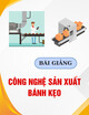 Bài giảng Công nghệ sản xuất bánh kẹo: Chương 7 - Công nghệ sản xuất kẹo mềm