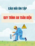 Câu hỏi ôn tập Quy trình an toàn điện có đáp án