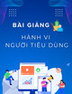 Bài giảng Hành vi người tiêu dùng: Chương 6 - Nhu cầu và động cơ của người tiêu dùng (Năm 2025)