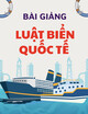 Bài giảng Luật Biển quốc tế: Chương 1 - Tổng quan về Luật Biển quốc tế