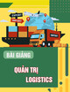 Bài giảng Quản trị logistics: Chương 5 - TS. Lê Phúc Hòa và ThS. Nguyễn Thị Bảo Khánh