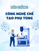 Bài giảng Công nghệ chế tạo phụ tùng: Chương 4 - Bùi Xuân Tùng