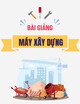 Bài giảng Máy xây dựng: Chương 6 - TS. Đoàn Văn Tú