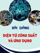 Bài giảng Điện tử công suất và ứng dụng - ThS. Nguyễn Cao Cường