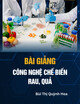 Bài giảng Công nghệ chế biến rau, quả: Chương 4 - Bùi Thị Huỳnh Hoa