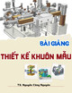 Bài giảng Thiết kế khuôn mẫu: Chương 4 - TS. Nguyễn Công Nguyên