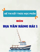 45 Đề thi kết thúc học phần Địa văn hàng hải 1 năm 2024-2025