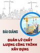 Bài giảng Quản lý chất lượng công trình xây dựng: Chương 1 - Nguyễn Duy Hưng