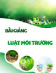 Bài giảng Luật môi trường: Chương 1 - Trường ĐH Luật