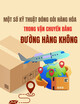 Một số kỹ thuật đóng gói hàng hóa trong vận chuyển bằng đường hàng không