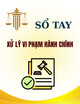 Sổ tay Nghiệp vụ xử lý vi phạm hành chính